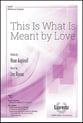 This Is What Is Meant by Love SATB choral sheet music cover